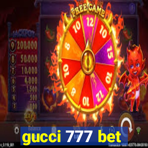 gucci 777 bet